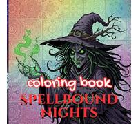 Spellbound Nights: An Adult Witches & Halloween Coloring Book of Intricate Line Art for Calm & Creativity