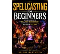Spellcasting for Beginners: A Practical Guide to Candle Magic, Protection Rituals, Moon Phases, Intention Setting, and Everyday Folk Magic: 2 (Mystic Wisdom for Beginners)