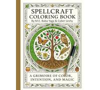 Spellcraft Coloring Book - Grimoire of Color, Intention and Magic: Focus your craft with spells colored with Intention (Baba Yaga's Wisdom Series)