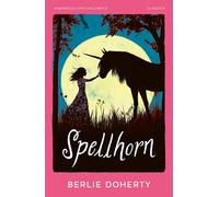 Spellhorn: A Magical Children’s Fantasy Adventure of Unicorns and Discovery (HarperCollins Children's Classics)