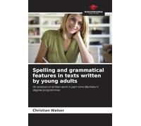 Spelling and grammatical features in texts written by young adults: An analysis of written work in part-time Bachelor's degree programmes