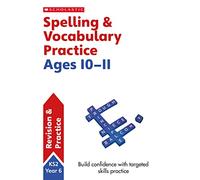 Spelling and Vocabulary practice activities for children ages 10-11 (Year 6). Perfect for Home Learning. (Scholastic English Skills)