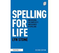 Spelling for Life: Uncovering the Simplicity and Science of Spelling