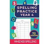Spelling Practice Year 4: 72 Lessons for Children Ages 8+. Master Reading and Writing Common English Words (British-English Spelling) (Spelling Practice Workbooks: The Learn-Copy-Cover-Write Method)