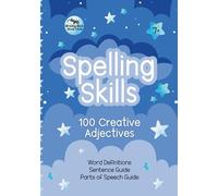 Spelling Skills: 100 Creative Adjectives: With Definitions, Parts of Speech and Sentence Writing Guides, Kids Spelling Workbook, Grades 3-5 Language Arts (Language Arts Workbooks)
