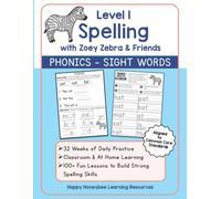 Spelling with Zoey Zebra & Friends Level 1 - 32 Weeks of Daily Practice - Phonics - Sight Words - Aligned to Common Core Standards: Classroom & At ... Fun Lessons to Build Strong Spelling Skills