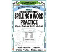 Spelling & Word Practice Level 7: Advanced Practice Companion: Greek and Latin Roots Workbook with Extended Practice for Academic Vocabulary and Word ... Phonics Progression: Advanced Practice)