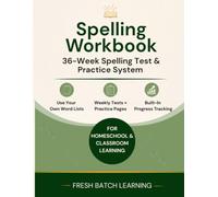 Spelling Workbook: 36-Week Spelling Test & Practice with Weekly Tracking for Home and Classroom Use: Spelling Workbook: 36-Week Spelling Test & Practice with Weekly Tracking for Home and Classroom Use