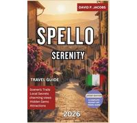 Spello Serenity 2026: Offbeat Italy Travel Guide: Flower Streets, Wine Roads & Umbrian Soul