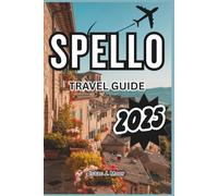 Spello Travel Guide 2025: Italy’s Most Floral Village - Quiet Stays, Medieval Alleys & the Infiorata Festival