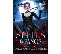 Spells and Fangs: A Dragon Soul Press Anthology