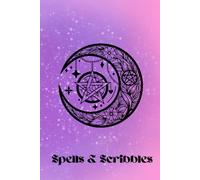 Spells and Scribbles: A Lined Journal for Witches, Dreamers, and Everyday Magic