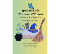 Spells for Little Witches and Wizards: A Pretend Spellbook for Imaginative Play