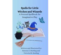 Spells for Little Witches and Wizards: A Pretend Spellbook for Imaginative Play