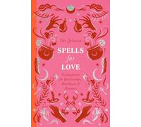 Spells for Love: Enchantments for Relationships, Heartbreak and Romance (The Modern Witch's Spells)