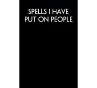 Spells I Have Put on People: Funny Saying Notebook On Background For The Office, Teammates, Staff Member, HR, Boss (6"x9" - 100 pages)
