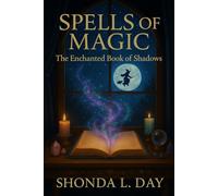 Spells of Magic: The Enchanted Book of Shadows