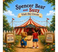 Spencer Bear and Suzy Visit the Circus (The Adventures of Spencer Bear)