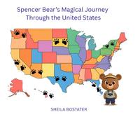 Spencer Bear’s Magical Journey Through the United States (The Adventures of Spencer Bear)