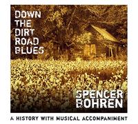 Spencer Bohren - Down The Dirt Road Blues