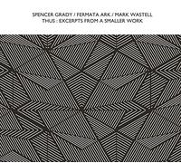 Spencer Grady - Thus : Excerpts From A Smaller Work