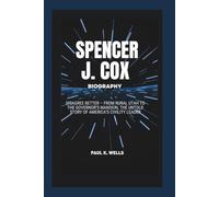 SPENCER J. COX BIOGRAPHY: Disagree Better - From Rural Utah to the Governor’s Mansion, the Untold Story of America’s Civility Leader