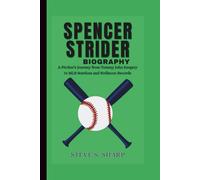 SPENCER STRIDER BIOGRAPHY: A Pitcher’s Journey from Tommy John Surgery to MLB Stardom and Strikeout Records