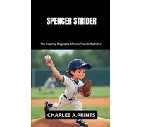 SPENCER STRIDER: The inspiring Biography of one of Baseball pitcher (Baseball superstar biography books)