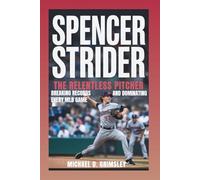 SPENCER STRIDER: The Relentless Pitcher Breaking Records And Dominating Every MLB Game