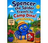 Spencer The Spider Travels to Camp Dina: A Color As You Go Story