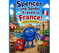Spencer the Spider Travels to France: A Color As You Go Story (The Adventures of Spencer the Spider)