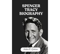 Spencer Tracy Biography: The Man Behind the Masterful Performances