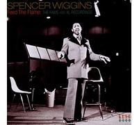 Spencer Wiggins - Feed the Flame:the Fame & Xl R