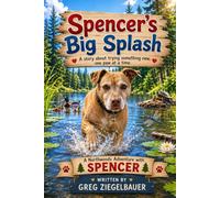 Spencer's Big Splash: A Story About Trying Something New, One Paw at a Time