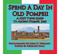 Spend A Day In Old Pompeii, A Kid’s Travel Guide To Ancient Pompeii, Italy