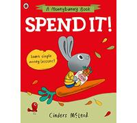 Spend It! – Aprende lecciones sencillas sobre el dinero (A Moneybunny Book)