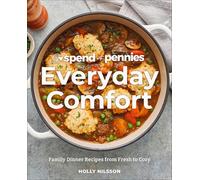 Spend with Pennies Everyday Comfort: Family Dinner Recipes from Fresh to Cozy: A Cookbook