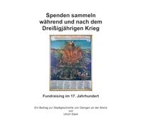 Spenden sammeln während und nach dem Dreißigjährigen Krieg: Fundraising im 17. Jahrhundert