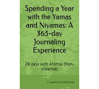 Spending a Year with the Yamas and Niyamas: A 365-day Journaling Experience: 28 days with Ahimsa (Non-violence)