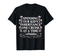 Spending Our Kid's Inheritance One Cruise At A Time |- Camiseta