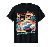 Spending Our Kid's Inheritance One Cruise At A Time - Camiseta