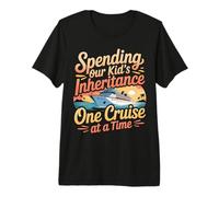 Spending Our Kid's Inheritance One Cruise At A Time - Camiseta Premium