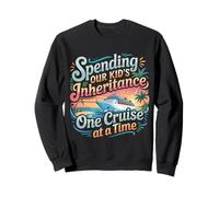 Spending Our Kid's Inheritance One Cruise At A Time - Sudadera