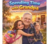 Spending Time with Grandpa: A Silly Story About Snacks, Love, and a Very Sneaky Grandpa