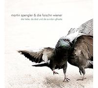 Spengler,Martin & die Foischn Wiener - Die Liebe,Da Dod und de Aundan Gfrasta