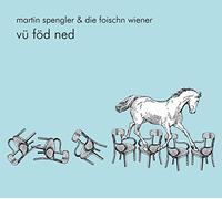 Spengler,Martin & die Foischn Wiener - Vü Föd Ned