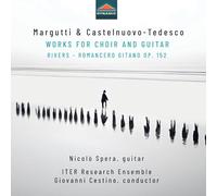 Spera - Corrado Margutti & Mario Castelnuovo-Tedesco: Works for Choir and Guitar - Rivers; Romancero gitano, Op. 152