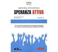 Speranza attiva. Per un attivismo consapevole e nonviolento, in grado di far crescere la coscienza e arginare il degrado del pianeta (Forma mentis)