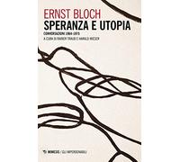 Speranza e utopia. Conversazione 1964-1975 (Gli imperdonabili)