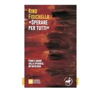 «Sperare per tutti». Parole umane sulla speranza. Un’antologia (Fede in dialogo)